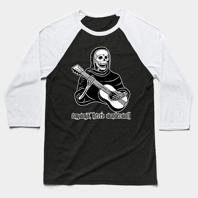 Anyways Here's Wonderwall // Humorous Skeleton Illustration Design Baseball T-Shirt by DankFutura